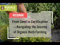 Thumbnail for Webinar: From Seed to Certification—Navigating the Journey of Organic Herb Farming