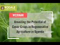 Thumbnail for Webinar: Unveiling the Potential of Cover Crops in Regenerative Agriculture in Uganda