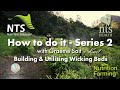 Thumbnail for Building & Utilising Wicking Beds - Episode 11 - How to Do It Series 2