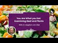 Thumbnail for Episode 91: You Are What You Eat: Examining Beef and Plants With Dr. Stephan...