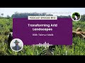 Thumbnail for Episode 112: Transforming Arid Landscapes with Taimur Malik