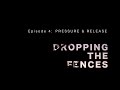 Thumbnail for Dropping the Fences (episode 4) – PRESSURE & RELEASE