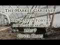 Thumbnail for The Market Gardener with Jean-Martin Fortier  Part 7 Cover Crops