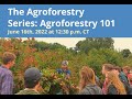 Thumbnail for The Agroforestry Series: Agroforestry 101