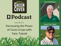 Thumbnail for Podcast Episode #11: Harnessing the Power of Cover Crops with Tyler Tobald