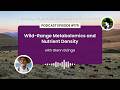 Thumbnail for Episode 175: Wild-Range Metabolomics and Nutrient Density with Glenn Elzinga