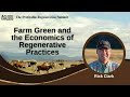 Thumbnail for Farm Green and the Economics of Regenerative Practices with Rick Clark