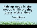 Thumbnail for 11. Raising Hogs in the Woods While Grazing Grass with a Flerd