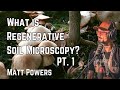 Thumbnail for Matt Powers | What is Regenerative Soil Microscopy? Pt. 1