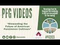 Thumbnail for PFG 2023: Stewarding the Future of American Persimmon Cultivars with Eliza Greenman
