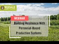 Thumbnail for Webinar: Building Resilience With Perennial Based Production Systems