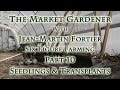 Thumbnail for The Market Gardener with Jean-Martin Fortier Part 10 Seedlings & Transplants
