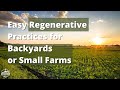 Thumbnail for Small Scale Regenerative Practices - Regenerate your Backyard or Small Farm!
