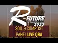 Thumbnail for Soil & Compost Panel LIVE Q&A | R-FUTURE 2022